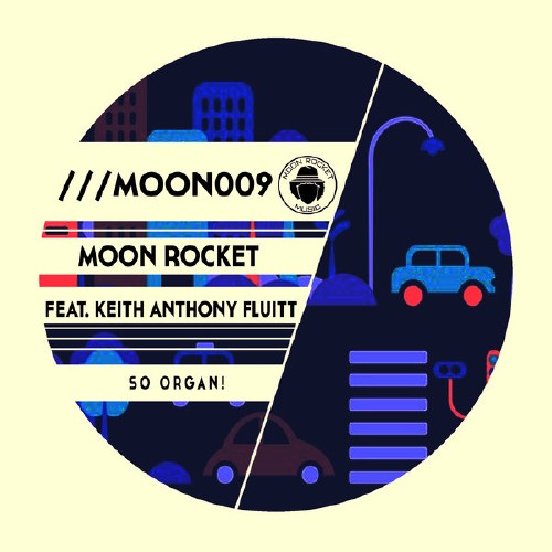 Moon Rocket feat Keith Anthony Fluitt - So Organ! (2016)
