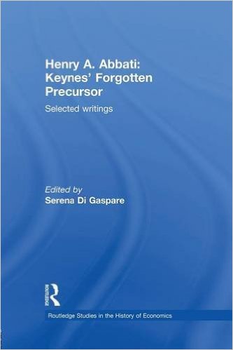 Henry A. Abbati Keynes' Forgotten Precursor. Selected Writings