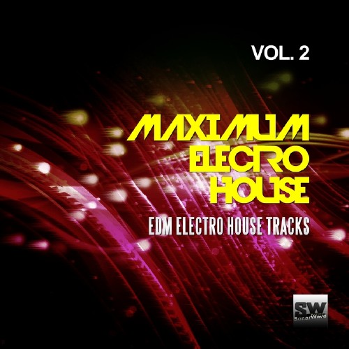 Maximum Electro House, Vol. 2 (EDM Electro House Tracks) (2016)