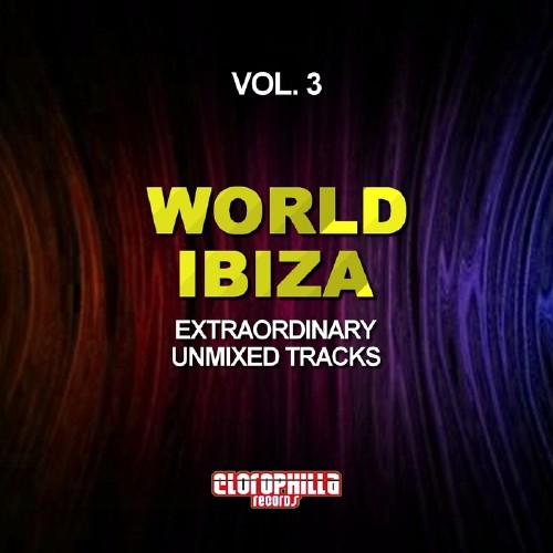 World Ibiza, Vol. 3 (Extraordinary Unmixed Tracks) (2016)