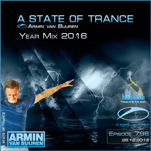 Armin van Buuren - A State of Trance 796 Year Mix 2016 (29.12.2016)
