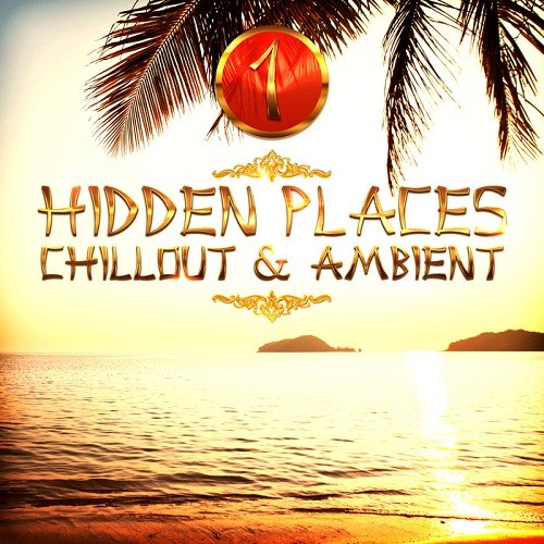 Hidden Places: Chillout And Ambient 1 (2017)