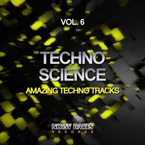 Techno Science Vol.6 (Amazing Techno Tracks) (2017)