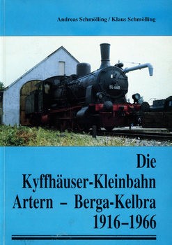 Die Kyffhauser-Kleinbahn Artern - Berga-Kelbra