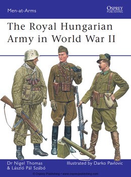 The Royal Hungarian Army in World War II (Osprey Men-at-Arms 449)