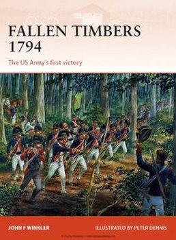 Fallen Timbers 1794: The US Armys First Victory (Osprey Campaign 256)