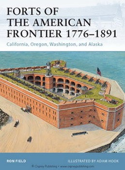 Forts of the American Frontier 1776-1891: California, Oregon, Washington, and Alaska (Osprey Fortress 105)