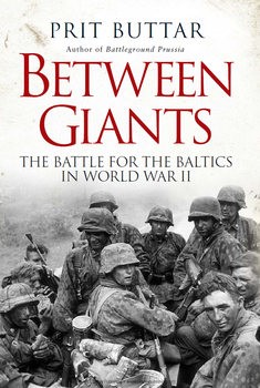Between Giants: The Battle for the Baltics in World War II (Osprey General Military)