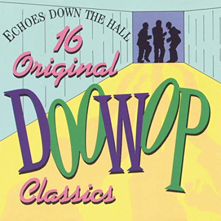 VA   Echoes Down the Hall   16 Original Doo Wop Classics (2019)