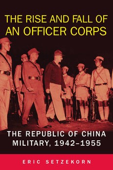 The Rise and Fall of an Officer Corps: The Republic of China Military 1942-1955