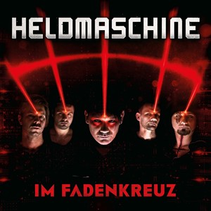 Heldmaschine - Im Fadenkreuz (2019)