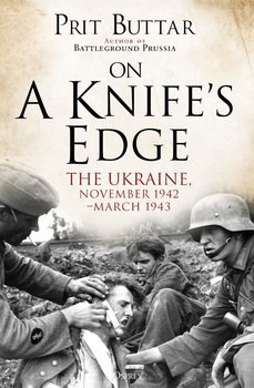 On a Knifes Edge: The Ukraine, November 1942-March 1943 (Osprey General Military)