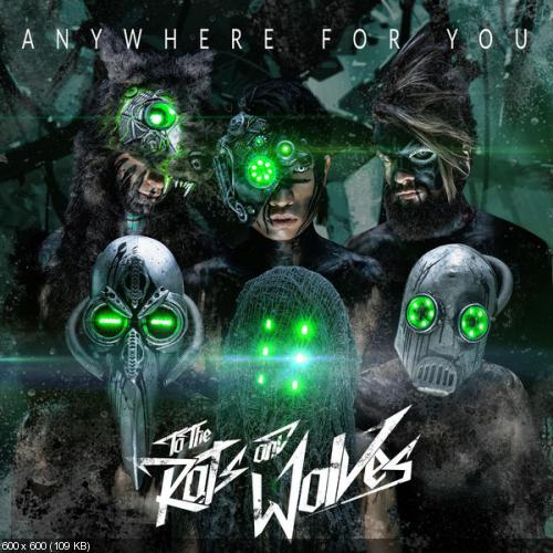 To The Rats And Wolves - Anywhere For You [Single] (2016)