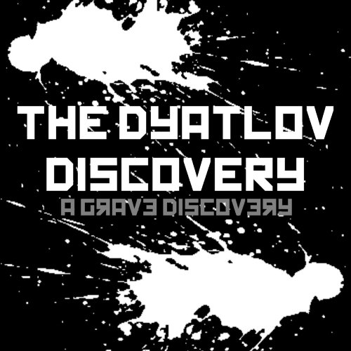 The Dyatlov Discovery - A Grave Discovery [ep] (2016)