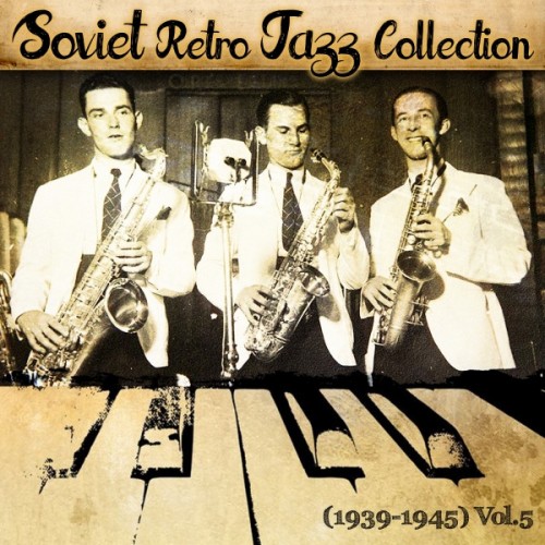 VA - Soviet Retro Jazz Collection 1939-1945 Vol.5 (2016)