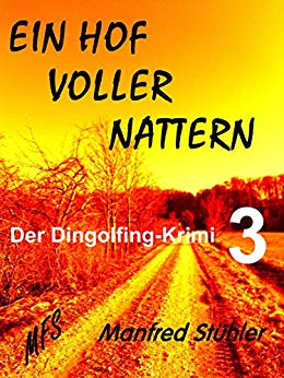 Cover: Stuehler, Manfred - Der Dingolfing-Krimi 03 - Ein Hof voller Nattern