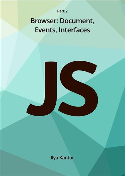 Javascript.info Ebook Part 2: Browser: Document, Events, Interfaces