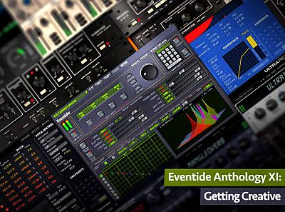 Groove3 Eventide Anthology XI: Getting Creative 2019 TUTORiAL