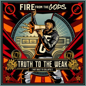 Fire From the Gods - Truth To the Weak (Not Built To Collapse) (Single) (2019)