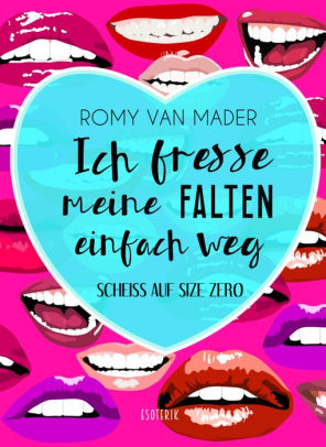 Cover: Mader, Romy van - Ich fresse meine Falten einfach weg