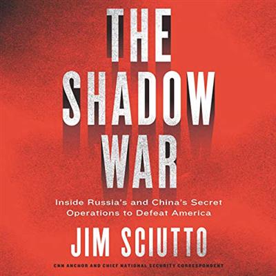 The Shadow War Inside Russia's and China's Secret Operations to Defeat America Book by Jim Sciutto