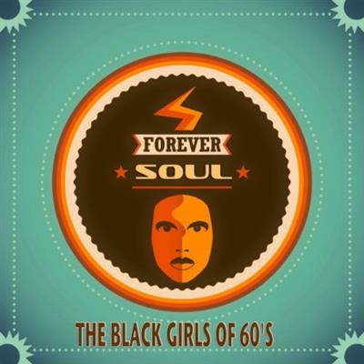 VA   Forever Soul   The Black Girls of 60's (A Collection Of Timeless Soul Artists) (2014)