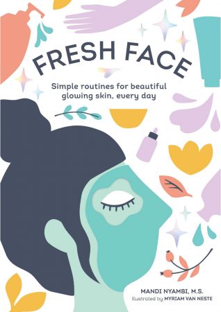 Fresh Face: Simple routines for beautiful glowing skin, every day (True PDF)
