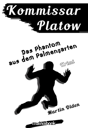Cover: Olden, Martin - Kommissar Platow 12 - Das Phantom aus dem Palmengarten