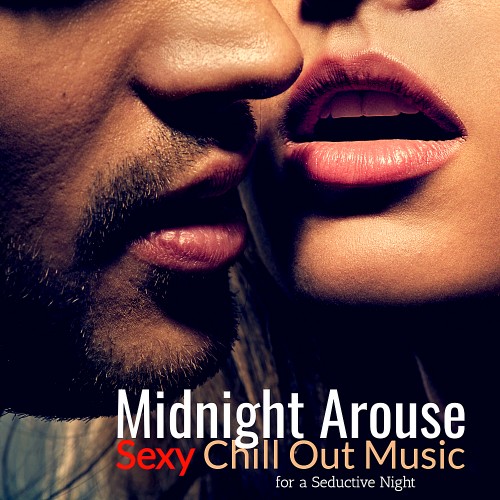 VA - Midnight Arouse: Sexy Chill Out Music For A Seductive Night (2019)