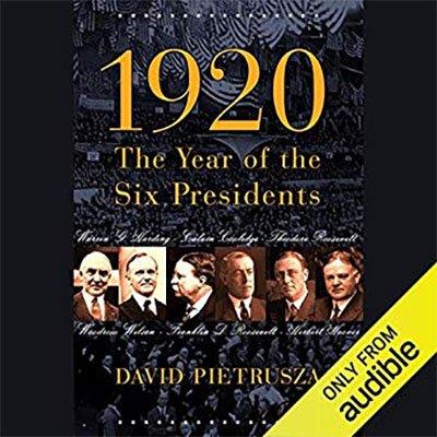 1920: The Year of Six Presidents (Audiobook)