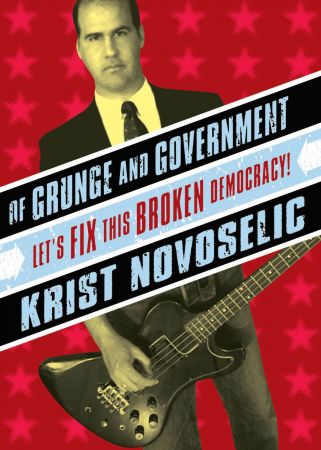 Of Grunge and Government: Let's Fix This Broken Democracy!