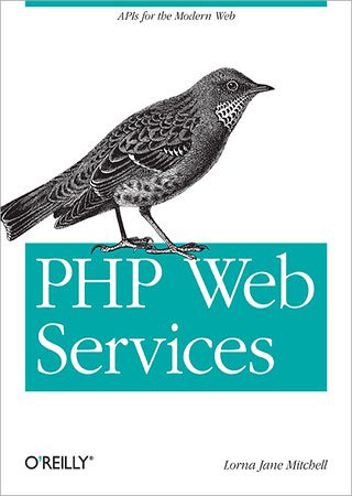 PHP Web Services: APIs for the Modern Web, 1st Edition (+code)
