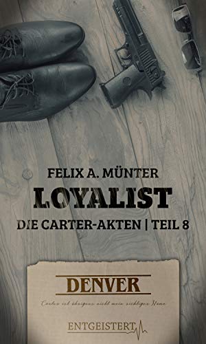 Cover: Muenter, Felix A  - Die Carter-Akten 08 - Loyalist