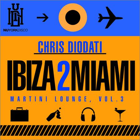 Chris Diodati - Ibiza 2 Miami Martini Lounge Vol. 3 (2019)