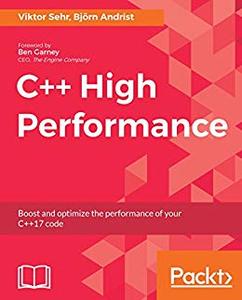Viktor Sehr,вЂЋ Bjorn Andrist, "C++ High Performance: Boost and optimize the performance of your C++17 code"