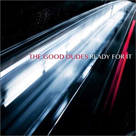 The Good Dudes - Ready For It (August 30, 2019)