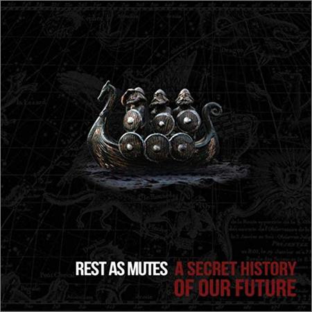Rest as Mutes - A Secret History of Our Future (September 2, 2019)