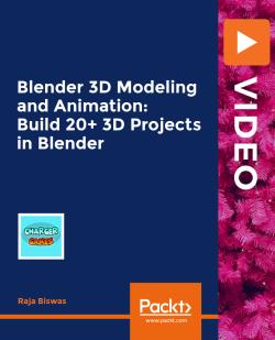 Blender 3D Modeling and Animation: Build 20+ 3D Projects in Blender