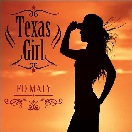 Ed Maly - Texas Girl (September 5, 2019)