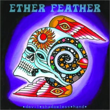 Ether Feather - Devil-Shadowless-Hand (September 6, 2019)