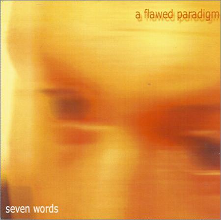 Seven Words - A Flawed Paradigm (2000)