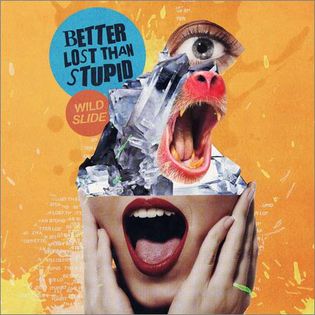Better Lost Than Stupid - Wild Slide (September 13, 2019)