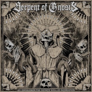 Serpent Of Gnosis - As I Drink from the Infinite Well of Inebriation (2019)