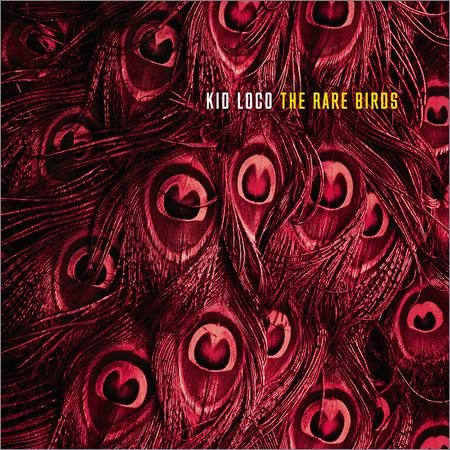 Kid Loco - The Rare Birds (September 20, 2019)