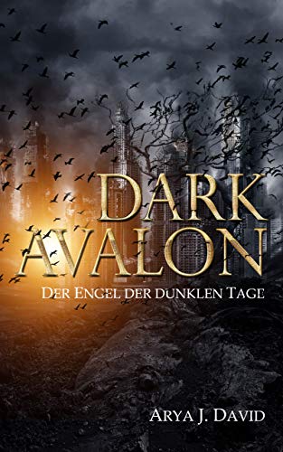 Cover: David, Arya J  - Dark Avalon 02 - Der Engel der dunklen Tage