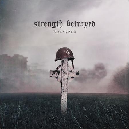 Strength Betrayed - War-Torn (September 28, 2019)