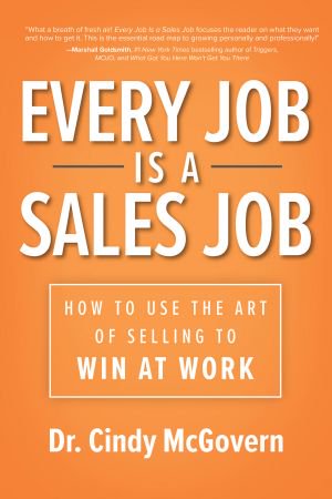 Every Job is a Sales Job: How to Use the Art of Selling to Win at Work (True EPUB)
