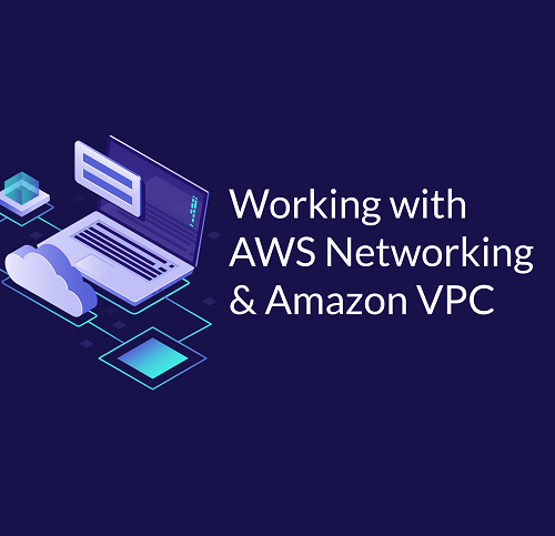 Cloud Academy - Working With AWS Networking and Amazon VPC