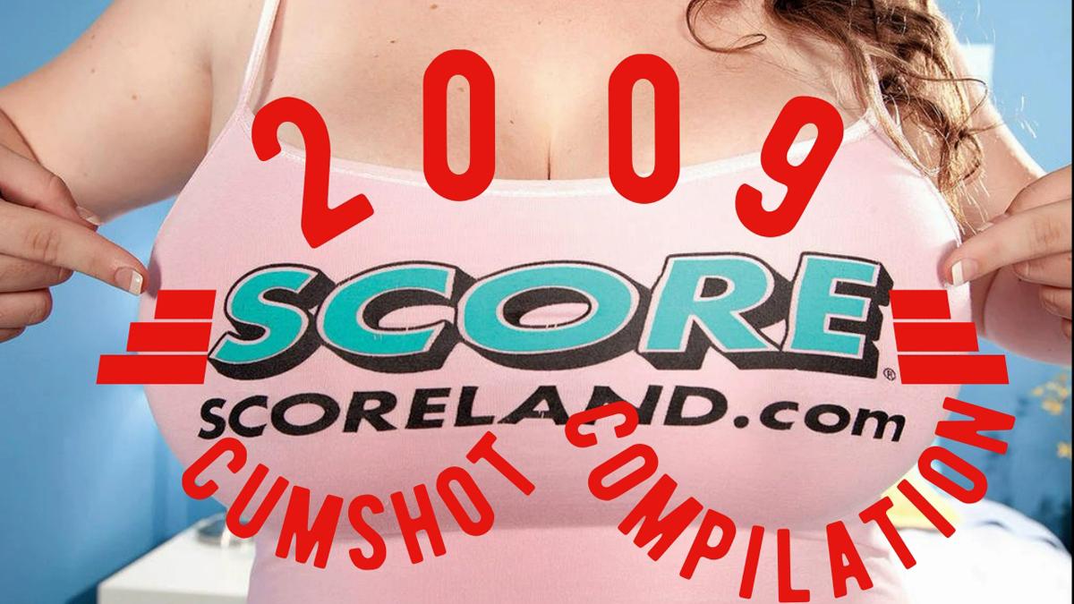 Score HD 2009 720 by minuxin [2019 ., Cumshot compilation, Big Tits, Milf]