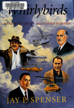 Whirlybirds: A History of the U.S. Helicopter Pioneers